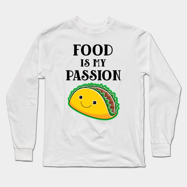 Food Is My Passion Foodie Long Sleeve T-Shirt by TeeSpaceShop